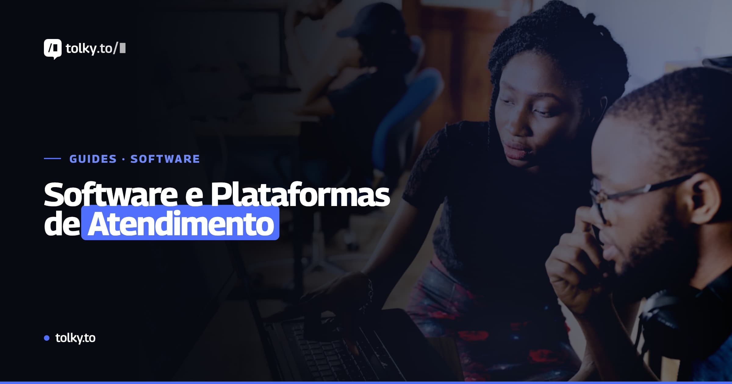 Software e plataformas de atendimento: como escolher a melhor opção para sua empresa